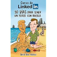 Curso de LinkedIn: 10 días para tener un perfil con huella (Spanish Edition) Curso de LinkedIn: 10 días para tener un perfil con huella (Spanish Edition) Kindle Paperback