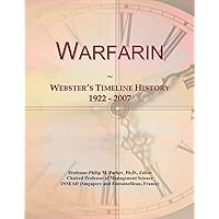 Warfarin: Webster's Timeline History, 1922 - 2007 Warfarin: Webster's Timeline History, 1922 - 2007 Paperback
