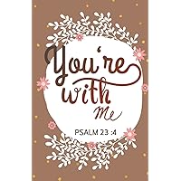 You are with me, Bible verse, Psalm 24:4(Composition Book Journal and Diary): Pocket size Inspirational Quotes Journal Notebook, Dot Grid (110 pages, 5.5x8.5