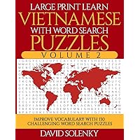 Large Print Learn Vietnamese with Word Search Puzzles Volume 2: Learn Vietnamese Language Vocabulary with 130 Challenging Bilingual Word Find Puzzles for All Ages Large Print Learn Vietnamese with Word Search Puzzles Volume 2: Learn Vietnamese Language Vocabulary with 130 Challenging Bilingual Word Find Puzzles for All Ages Paperback