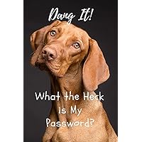 Dang It! What The Heck Is My Password?: Alphabetized Large Print Internet Address and Password Keeper Dang It! What The Heck Is My Password?: Alphabetized Large Print Internet Address and Password Keeper Paperback