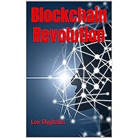Blockchain Revolution: A Comprehensive Guide to Emerging Technologies, From Cryptocurrencies to Decentralized Finance and Beyond (Advanced Course in Digital ... the Future of Blockchain Technologies) Blockchain Revolution: A Comprehensive Guide to Emerging Technologies, From Cryptocurrencies to Decentralized Finance and Beyond (Advanced Course in Digital ... the Future of Blockchain Technologies) Kindle Paperback