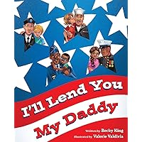 I'll Lend You My Daddy: A Deployment Book for Kids Ages 4-8 I'll Lend You My Daddy: A Deployment Book for Kids Ages 4-8 Paperback Kindle Hardcover
