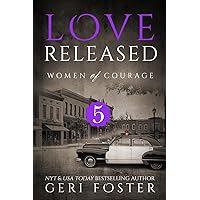 Love Released - Book Five (Women of Courage) Love Released - Book Five (Women of Courage) Paperback Kindle
