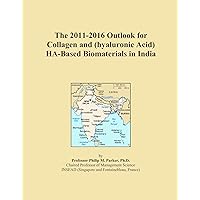 The 2011-2016 Outlook for Collagen and (hyaluronic Acid) HA-Based Biomaterials in India