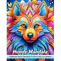 Hunde Mandala Malbuch: Hunde Mandala Malvorlagen - Hunde -Mandalas Für Meditative Färbung (German Edition) Hunde Mandala Malbuch: Hunde Mandala Malvorlagen - Hunde -Mandalas Für Meditative Färbung (German Edition) Paperback