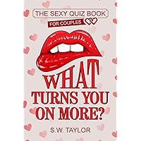 What Turns You On More?: The Sexy Quiz Book for Couples (Sexy Couple's Edition) What Turns You On More?: The Sexy Quiz Book for Couples (Sexy Couple's Edition) Paperback Kindle