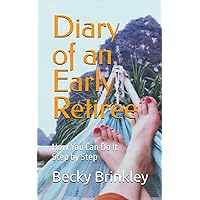 Diary of an Early Retiree: How You Can Do It Step by Step Diary of an Early Retiree: How You Can Do It Step by Step Paperback Kindle Audible Audiobook