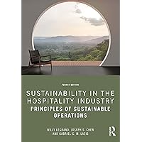 Sustainability in the Hospitality Industry: Principles of Sustainable Operations Sustainability in the Hospitality Industry: Principles of Sustainable Operations Kindle Paperback Hardcover