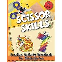 Scissor Skills Practice Activity Workbook for Kindergarten: Preschool Cutting and Coloring Activity Workbook for Kids Ages 3-5/ Practice Cutting Lines, Shapes, Beautiful Designs and Numbers