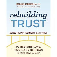Rebuilding Trust: Guided Therapy Techniques and Activities to Restore Love, Trust, and Intimacy in Your Relationship Rebuilding Trust: Guided Therapy Techniques and Activities to Restore Love, Trust, and Intimacy in Your Relationship Paperback Audible Audiobook Kindle Spiral-bound Audio CD