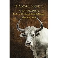SHADOWS, SECRETS AND PROMISES: THE STORY OF THE LABYRINTH AND THE MINOTAUR SHADOWS, SECRETS AND PROMISES: THE STORY OF THE LABYRINTH AND THE MINOTAUR Paperback Kindle