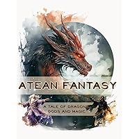 Atean Fantasy: A Tale of Dragons, Gods and Magic