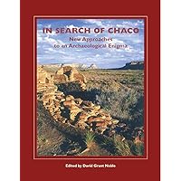 In Search of Chaco: New Approaches to an Archaeological Enigma (A School for Advanced Research Popular Archaeology Book) In Search of Chaco: New Approaches to an Archaeological Enigma (A School for Advanced Research Popular Archaeology Book) Paperback Hardcover