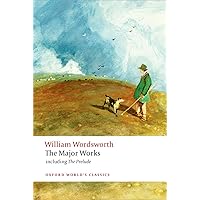 William Wordsworth - The Major Works: including The Prelude (Oxford World's Classics) William Wordsworth - The Major Works: including The Prelude (Oxford World's Classics) Paperback Kindle