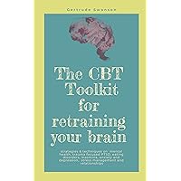 The CBT toolkit for retraining your brain: strategies & techniques on mental health, trauma focused PTSD, eating disorders, insomnia, anxiety and depression, stress management and relationships The CBT toolkit for retraining your brain: strategies & techniques on mental health, trauma focused PTSD, eating disorders, insomnia, anxiety and depression, stress management and relationships Kindle Paperback