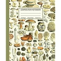 Composition Notebook: Beautiful Vintage Mushrooms Illustration by Adolphe Millot, Notebook College Ruled, Fungiculture, Agriculture, Biology, Fungi, Botany, Mycologist, Science, 120 pages