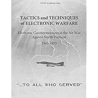 Tactics and Techniques of Electronic Warfare: Electronic Countermeasures in the Air War Against North Vietnam, 1965-1973 (The Air Force in Southeast Asia)