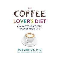 Coffee Lover's Diet, The: Change Your Coffee...Change Your Life Coffee Lover's Diet, The: Change Your Coffee...Change Your Life Kindle Hardcover Audible Audiobook Paperback Audio CD