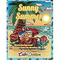 Color By Number Sunny Summer Coloring Book For Adults BLACK BACKGROUND: Large Print Numbered Designs For Relaxation and Anxiety Relief (Color By Number For Adults) Color By Number Sunny Summer Coloring Book For Adults BLACK BACKGROUND: Large Print Numbered Designs For Relaxation and Anxiety Relief (Color By Number For Adults) Paperback