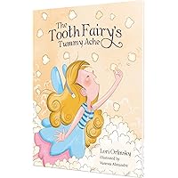 The Tooth Fairy’s Tummy Ache: A Story About Losing Your First Tooth The Tooth Fairy’s Tummy Ache: A Story About Losing Your First Tooth Hardcover Kindle Audible Audiobook