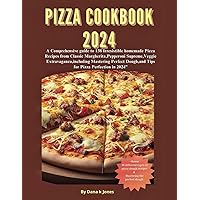 Pizza cookbook 2024:: A Comprehensive guide to 138 Irresistible homemade Pizza Recipes from Classic Margherita,Pepperoni Supreme,Veggie ... Dough,and Tips for Piz (What am cooking)