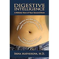 Digestive Intelligence: A Holistic View of Your Second Brain Digestive Intelligence: A Holistic View of Your Second Brain Paperback Kindle