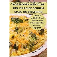 Kogebogen med vilde ris, En rejse gennem smag og ernæring (Danish Edition)