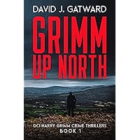Grimm Up North: A Yorkshire Murder Mystery (DCI Harry Grimm Crime Thrillers Book 1)