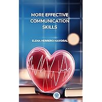 MORE EFFECTIVE COMMUNICATION SKILLS
