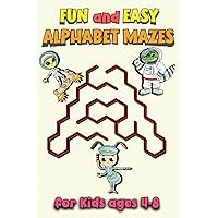 Easy and Fun Alphabet Mazes for Kids ages 4-8: Interactive Puzzles for Early Learning: Engaging Preschool and Kindergarten Activities for Letter and Number Recognition and Image Association Easy and Fun Alphabet Mazes for Kids ages 4-8: Interactive Puzzles for Early Learning: Engaging Preschool and Kindergarten Activities for Letter and Number Recognition and Image Association Paperback