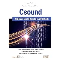 Csound: Guida al sound design in 20 lezioni (Italian Edition) Csound: Guida al sound design in 20 lezioni (Italian Edition) Kindle