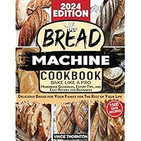 Bread machine cookbook: Bake Like a Pro 1500 Days of Homemade Goodness, Expert Tips, and Easy Recipes for Beginners. Delicious bread for your family for the rest of your life.