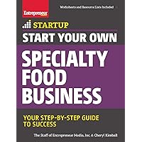 Start Your Own Specialty Food Business: Your Step-By-Step Startup Guide to Success (StartUp Series) Start Your Own Specialty Food Business: Your Step-By-Step Startup Guide to Success (StartUp Series) Paperback Kindle