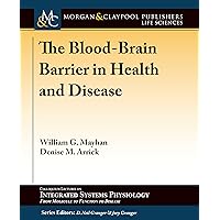 The Blood-Brain Barrier in Health and Disease (Colloquium Integrated Systems Physiology: From Molecule to Function to Disease)