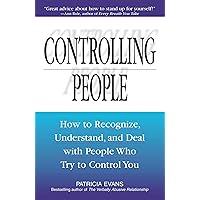 Controlling People: How to Recognize, Understand, and Deal with People Who Try to Control You Controlling People: How to Recognize, Understand, and Deal with People Who Try to Control You Paperback Audible Audiobook Kindle Audio CD