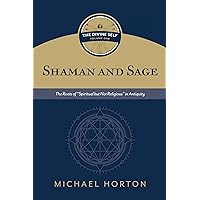 Shaman and Sage: The Roots of “Spiritual but Not Religious” in Antiquity (Divine Self, 1) Shaman and Sage: The Roots of “Spiritual but Not Religious” in Antiquity (Divine Self, 1) Hardcover Kindle