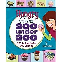 Hungry Girl: 200 Under 200: 200 Recipes Under 200 Calories Hungry Girl: 200 Under 200: 200 Recipes Under 200 Calories Paperback Kindle