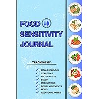 Food Sensitivity Journal: Track Your Meals and Symptoms, Water Intake, Sleep and More. Personalised Diary of Food Intolerance.