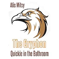 The Gryphon: Quickie in the Bathroom The Gryphon: Quickie in the Bathroom Kindle