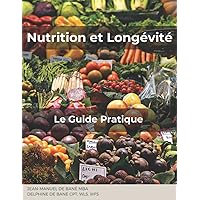 Nutrition et Longévité: Le guide Pratique (French Edition) Nutrition et Longévité: Le guide Pratique (French Edition) Paperback Kindle