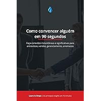 Drops: Como convencer alguém em 90 segundos: Faça conexões instantâneas e significativas para entrevistas, vendas, gerenciamento, arremesso (Portuguese Edition)