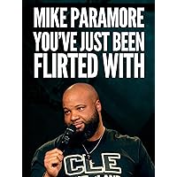 Mike Paramore: You've Just Been Flirted With