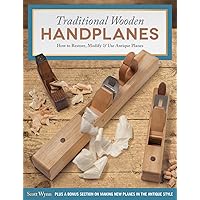 Traditional Wooden Handplanes: How to Restore, Modify & Use Antique Planes, Plus a Bonus Section on Making New Planes in the Antique Style (Fox Chapel Publishing) Over 200 Photos & Illustrations