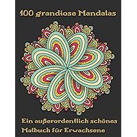 100 grandiose Mandalas: Ein außerordentlich schönes Malbuch für Erwachsene (German Edition) 100 grandiose Mandalas: Ein außerordentlich schönes Malbuch für Erwachsene (German Edition) Paperback