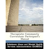 Therapeutic Community Curriculum: Participant's Manual Therapeutic Community Curriculum: Participant's Manual Paperback
