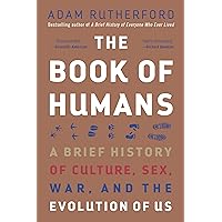 The Book of Humans: A Brief History of Culture, Sex, War, and the Evolution of Us The Book of Humans: A Brief History of Culture, Sex, War, and the Evolution of Us Paperback Audible Audiobook