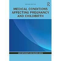 Medical Conditions Affecting Pregnancy and Childbirth Medical Conditions Affecting Pregnancy and Childbirth Kindle Hardcover Paperback