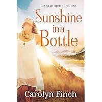 Sunshine in a Bottle: An Uplifting Women's Contemporary Fiction Novel (Blyss Series Book 1) Sunshine in a Bottle: An Uplifting Women's Contemporary Fiction Novel (Blyss Series Book 1) Kindle Paperback