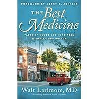 The Best Medicine: Tales of Humor and Hope from a Small-Town Doctor The Best Medicine: Tales of Humor and Hope from a Small-Town Doctor Paperback Kindle Audible Audiobook Hardcover Audio CD